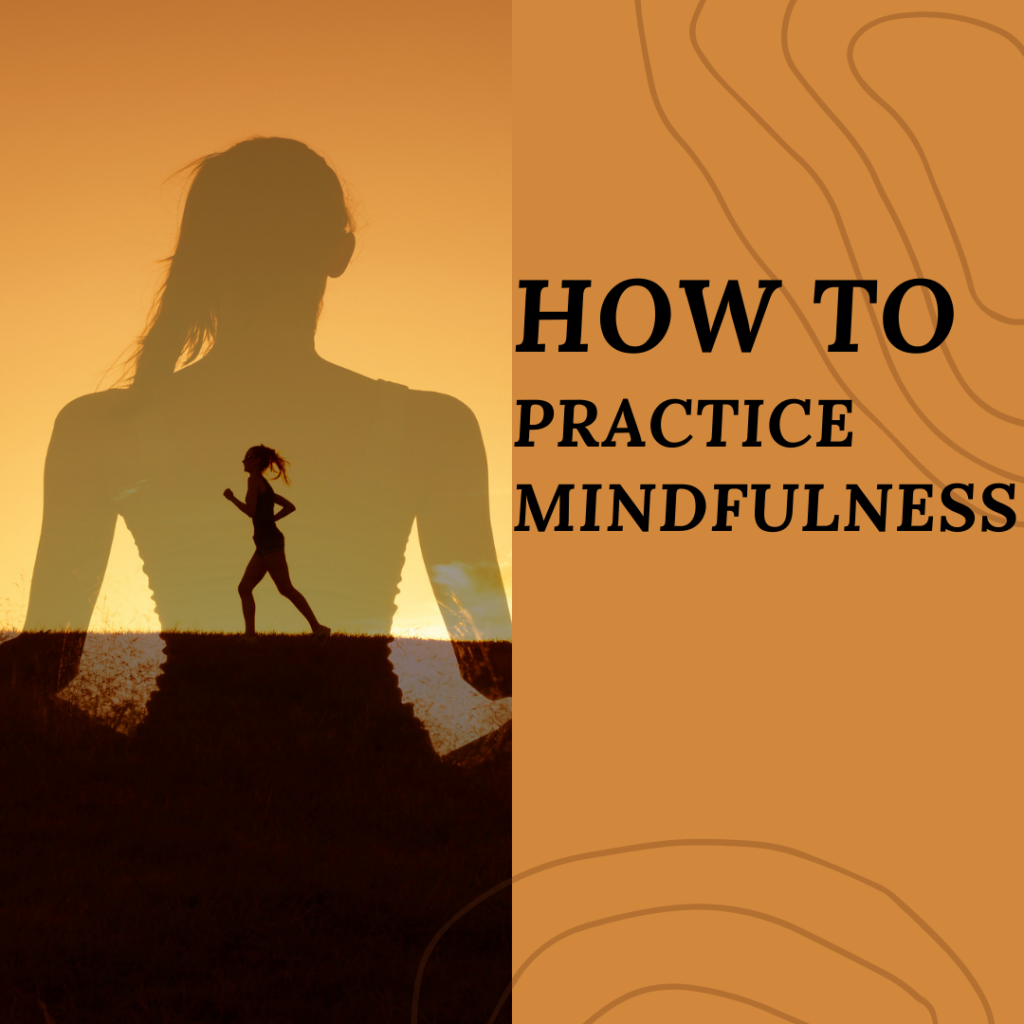 How to Practice Mindfulness